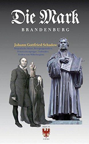 Die Mark Brandenburg, Heft 93. Johann Gottfried Schadow: Biografische Skizze, Bewegungsstudien, Prinzessinnengruppe, Grabmäler, Helden vom Wilhelmplatz