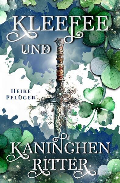 Kleefee und Kaninchenritter: Eine Geschichte aus einem Land nach unserer Zeit: DE