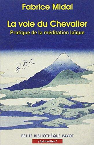 La voie du chevalier : pratique de la méditation laïque