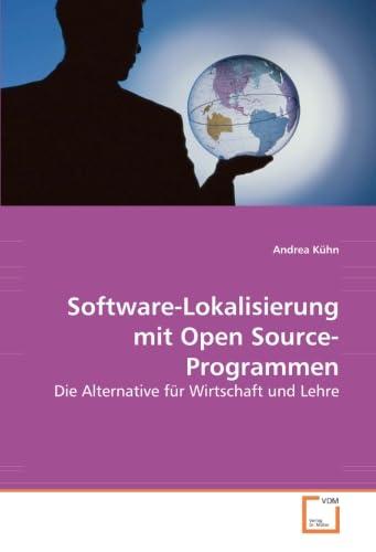 Software-Lokalisierung mit Open Source-Programmen: Die Alternative für Wirtschaft und Lehre