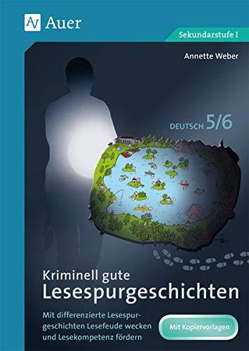 Kriminell gute Lesespurgeschichten Deutsch 5-6: Mit differenzierten Lesespurgeschichten Lesefreude wecken und Lesekompetenz fördern (5. und 6. Klasse) (Lesespurgeschichten Sekundarstufe)