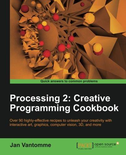 Processing 2: Creative Programming Cookbook