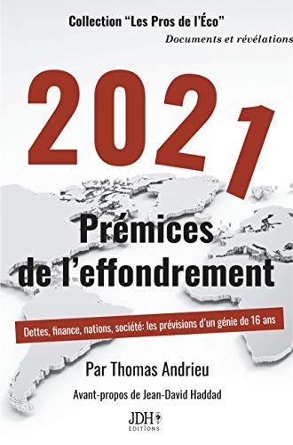 2021, prémices de l'effondrement : dettes, finance, nations, société : les prévisions d'un génie de 16 ans