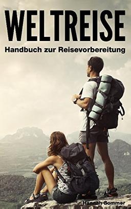 Weltreise: Handbuch zur Reisevorbereitung