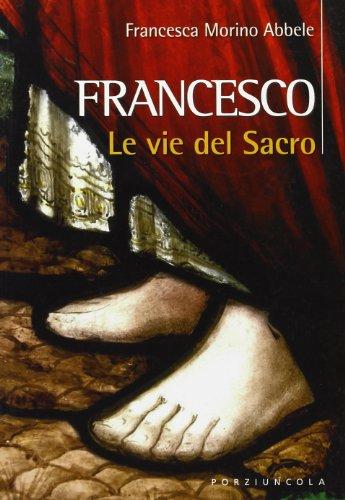 Francesco. Le vie del Sacro