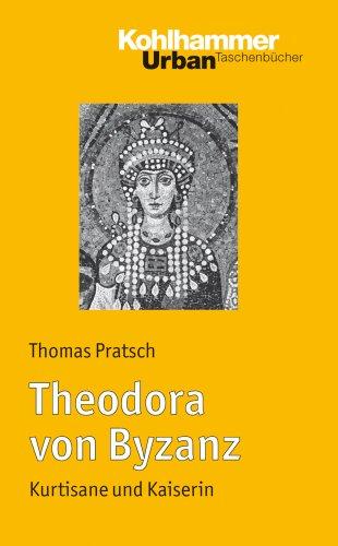 Theodora von Byzanz: Kurtisane und Kaiserin (Urban-Taschenbuecher)