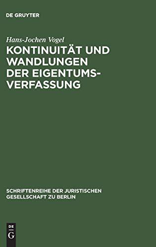 Kontinuität und Wandlungen der Eigentumsverfassung: Vortrag gehalten vor der Berliner Juristischen Gesellschaft am 20. Oktober 1975 (Schriftenreihe der Juristischen Gesellschaft zu Berlin, Band 51)