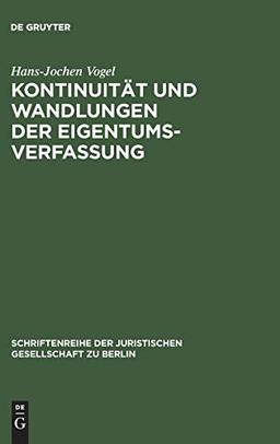 Kontinuität und Wandlungen der Eigentumsverfassung: Vortrag gehalten vor der Berliner Juristischen Gesellschaft am 20. Oktober 1975 (Schriftenreihe der Juristischen Gesellschaft zu Berlin, Band 51)