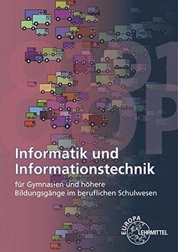 Informatik und Informationstechnik: für Gymnasien und höhere Bildungsgänge im beruflichen Schulwesen