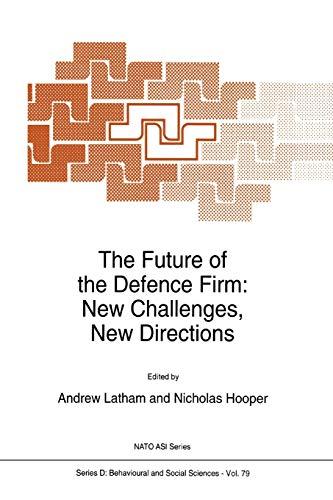 The Future of the Defence Firm: New Challenges, New Directions (NATO Science Series D: (closed)) (NATO Science Series D:, 79, Band 79)