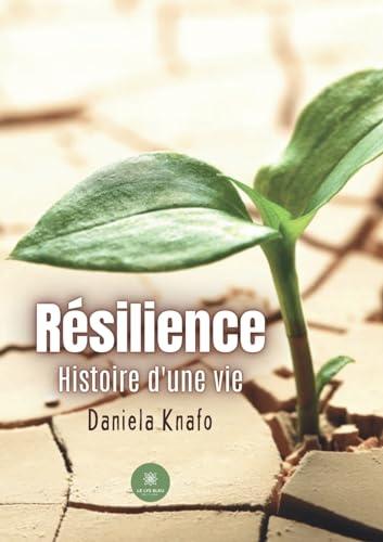 Résilience : Histoire d’une vie