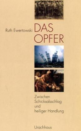 Das Opfer: Zwischen Schicksalsschlag und heiliger Handlung