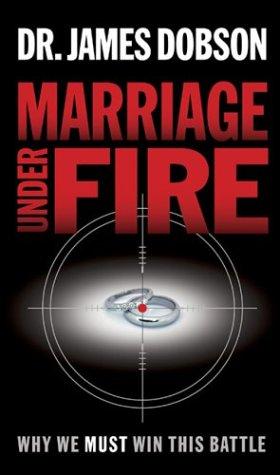 Marriage Under Fire: Why We Must Win This Battle