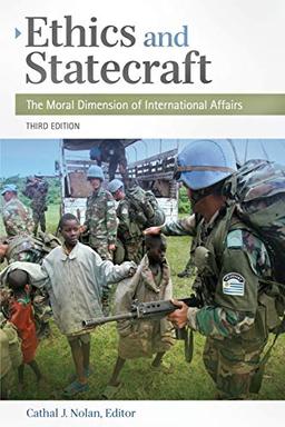 Ethics and Statecraft: The Moral Dimension of International Affairs