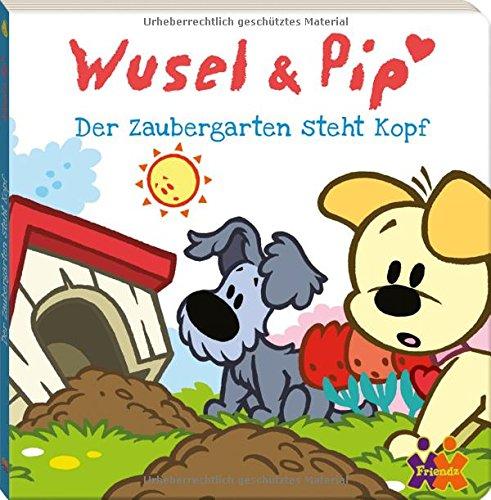 Wusel & Pip. Der Zaubergarten steht Kopf