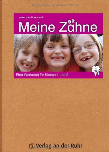 Meine Zähne: Eine Werkstatt für Klasse 1 und 2