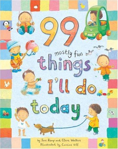 99 Mostly Fun Things I'll Do Today.