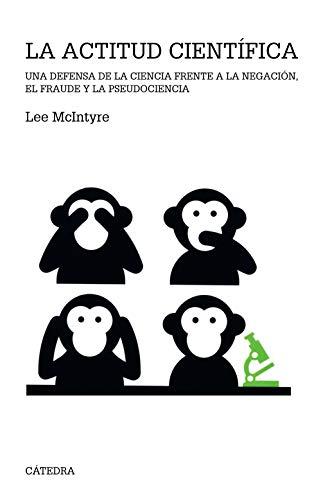 La actitud científica: Una defensa de la ciencia frente a la negación, el fraude y la pseudociencia (Teorema. Serie mayor)