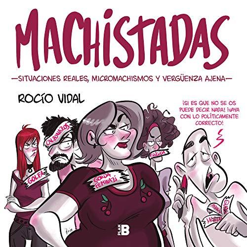 Machistadas: Situaciones reales, micromachismos y vergüenza ajena (Somos B)