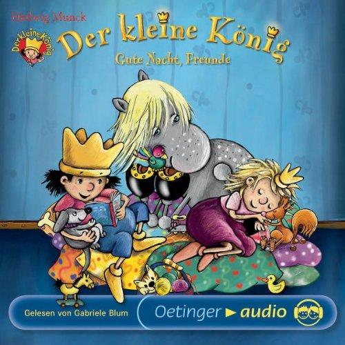 Der kleine König - Gute Nacht, Freunde: Ungekürzte Lesung