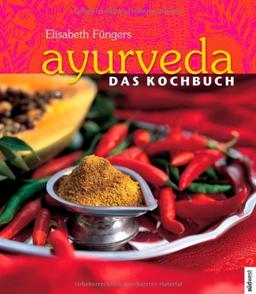 Ayurveda - Das Kochbuch: Individuelle Rezepte im Einklang mit den Doshas