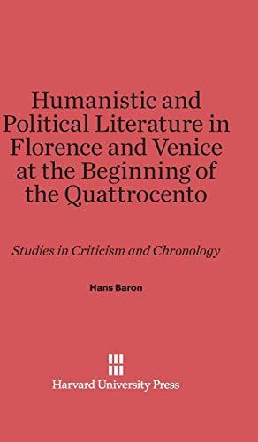 Humanistic and Political Literature in Florence and Venice at the Beginning of the Quattrocento: Studies in Criticism and Chronology