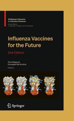 Influenza Vaccines for the Future (Birkhäuser Advances in Infectious Diseases)