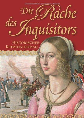 Die Rache des Inquisitors: Historischer Kriminalroman