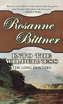 Into the Wilderness: The Long Hunters (Westward America!, 1, Band 1)