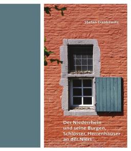 Der Niederrhein und seine Burgen, Schlösser, Herrenhäuser an der Niers