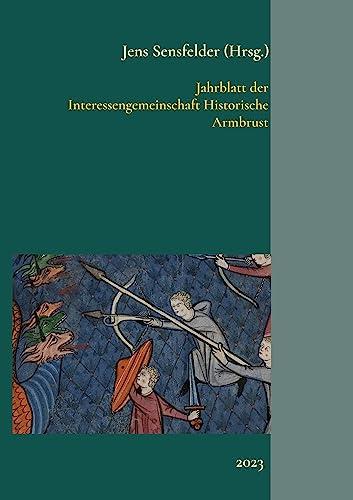 Jahrblatt der Interessengemeinschaft Historische Armbrust: 2023