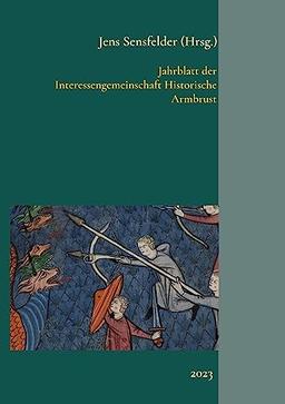 Jahrblatt der Interessengemeinschaft Historische Armbrust: 2023