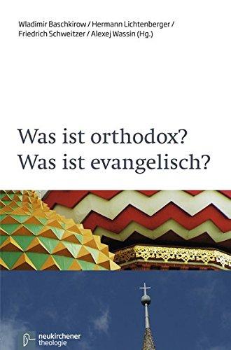 Was ist evangelisch? Was ist orthodox? (Theologie Interdisziplinär)