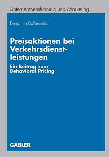 Preisaktionen bei Verkehrsdienstleistungen: Ein Beitrag zum Behavioral Pricing (Unternehmensführung und Marketing, 49, Band 49)