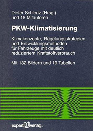 PKW-Klimatisierung / PKW-Klimatisierung, I:: Klimakonzepte, Regelungsstrategien und Entwicklungsmethoden für Fahrzeuge mit deutlich reduziertem Kraftstoffverbrauch (Reihe Technik)