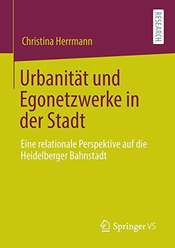 Urbanität und Egonetzwerke in der Stadt: Eine relationale Perspektive auf die Heidelberger Bahnstadt