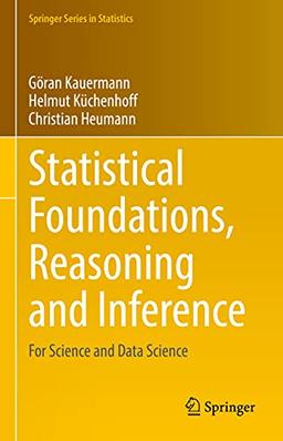 Statistical Foundations, Reasoning and Inference: For Science and Data Science (Springer Series in Statistics)