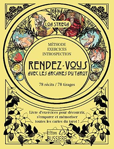 Rendez-vous avec les arcanes du tarot : 78 récits, 78 tirages : livre d'exercices pour découvrir, s'emparer et mémoriser toutes les cartes du tarot !