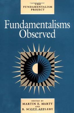 Fundamentalisms Observed (The Fundamentalism Project, Vol 1)