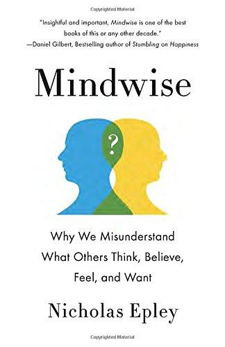 Mindwise: Why We Misunderstand What Others Think, Believe, Feel, and Want