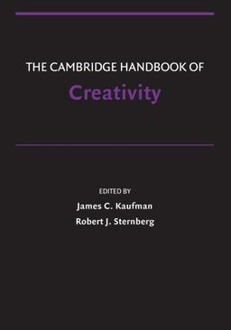 The Cambridge Handbook of Creativity (Cambridge Handbooks in Psychology)