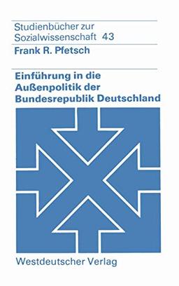 Einführung in die Außenpolitik der Bundesrepublik Deutschland: Eine Systematisch-theoretische Grundlegung (Studien zur Sozialwissenschaft) (German Edition)