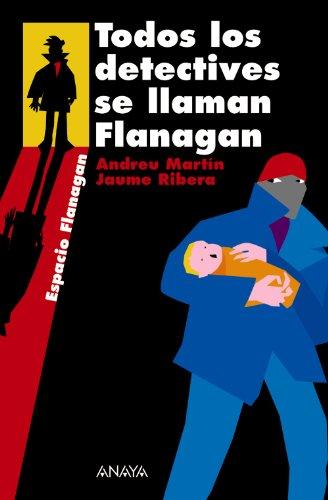 Todos los detectives se llaman Flanagan (Literatura Juvenil (A Partir De 12 Años) - Flanagan)