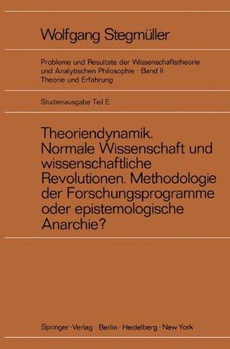 Theoriendynamik Normale Wissenschaft und wissenschaftliche Revolutionen Methodologie der Forschungsprogramme oder epistemologische Anarchie? (Probleme ... Philosophie / Theorie und Erfahrung)