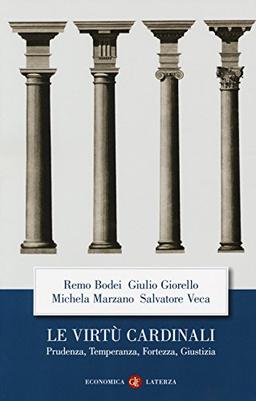 Le virtù cardinali. Prudenza, temperanza, fortezza, giustizia (Economica Laterza)