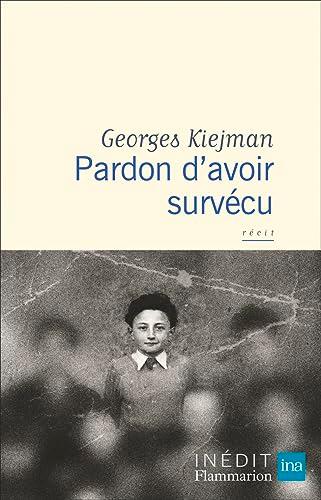 Pardon d'avoir survécu : récit