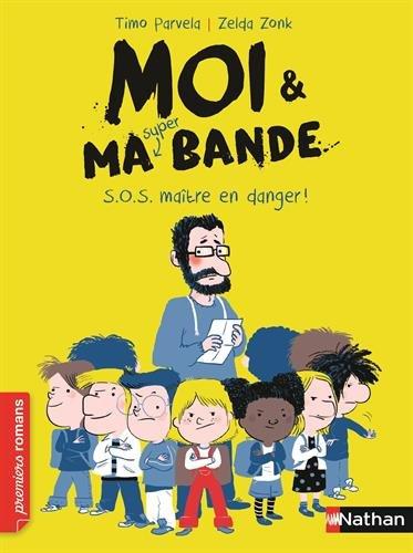 Moi & ma super bande. Vol. 1. S.O.S maître en danger !