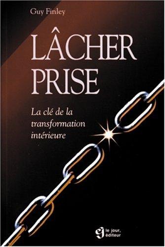 Lacher prise : la cle de la transformation