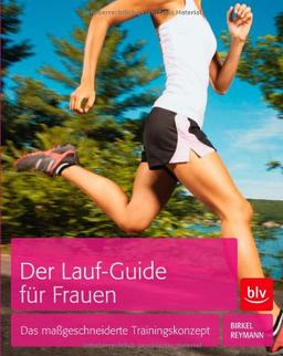 Der Lauf-Guide für Frauen: Das maßgeschneiderte Trainingskonzept