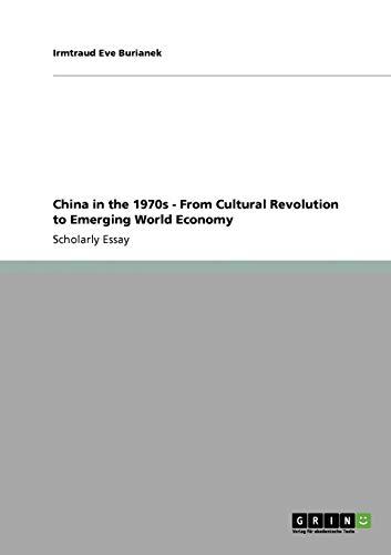 China in the 1970s - From Cultural Revolution to Emerging World Economy